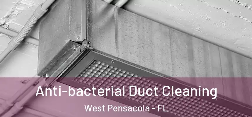 Anti-bacterial Duct Cleaning West Pensacola - FL