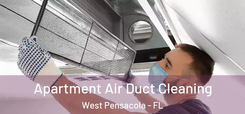 Apartment Air Duct Cleaning West Pensacola - FL