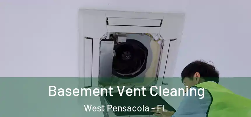 Basement Vent Cleaning West Pensacola - FL