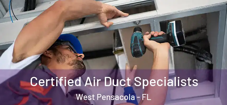 Certified Air Duct Specialists West Pensacola - FL
