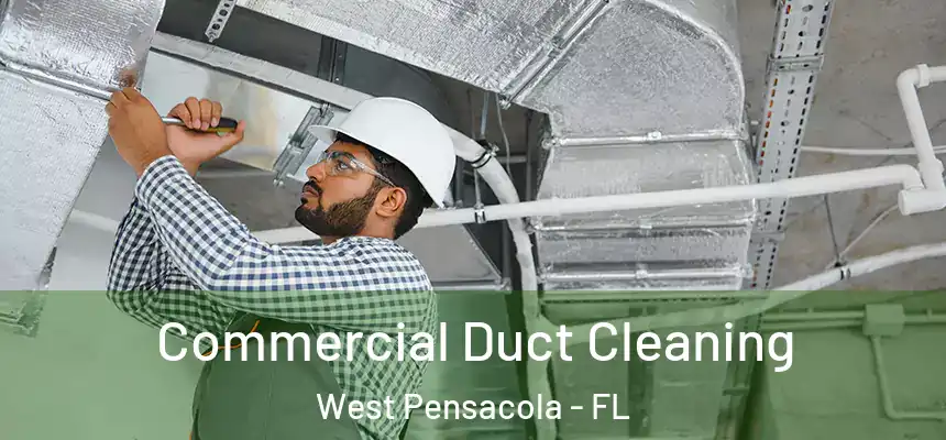Commercial Duct Cleaning West Pensacola - FL