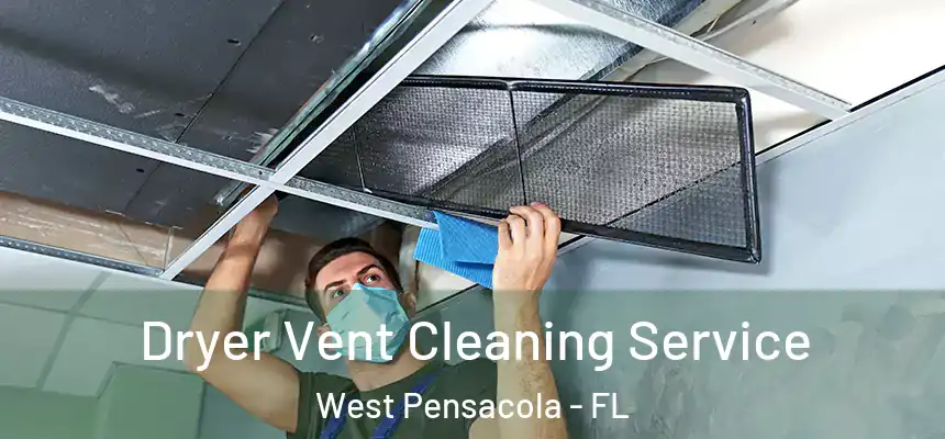  Dryer Vent Cleaning Service West Pensacola - FL