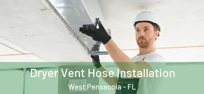 Dryer Vent Hose Installation West Pensacola - FL