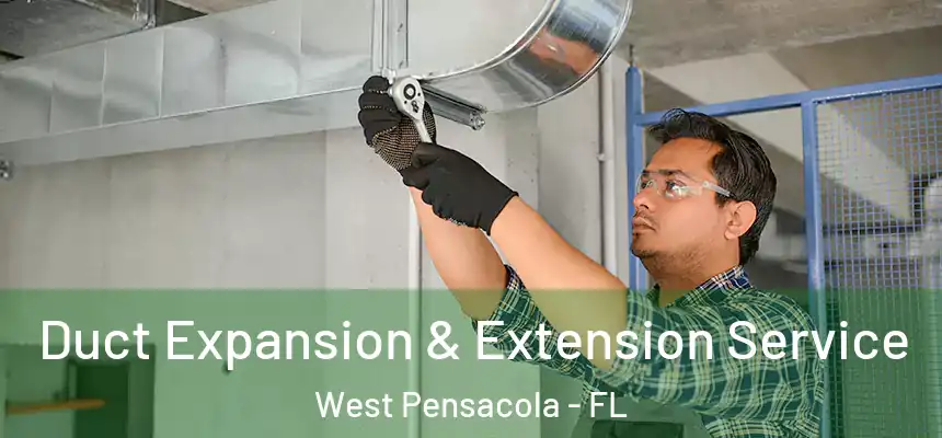 Duct Expansion & Extension Service West Pensacola - FL