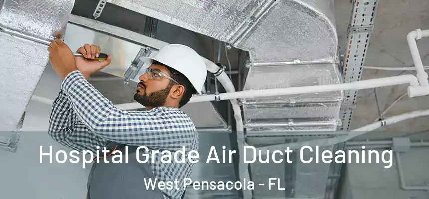 Hospital Grade Air Duct Cleaning West Pensacola - FL