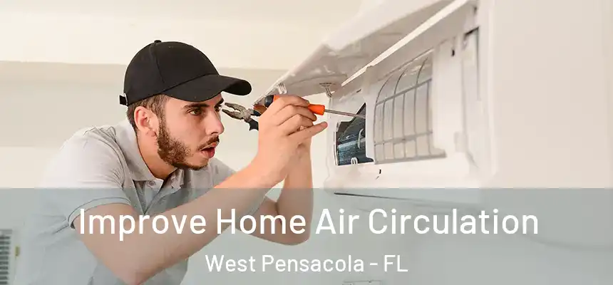  Improve Home Air Circulation West Pensacola - FL