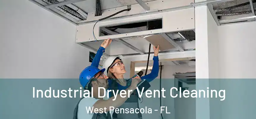 Industrial Dryer Vent Cleaning West Pensacola - FL