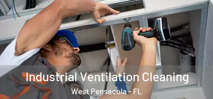 Industrial Ventilation Cleaning West Pensacola - FL