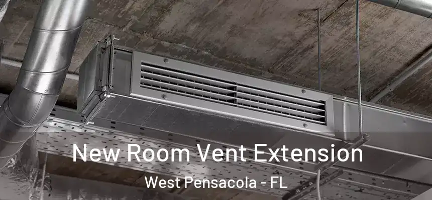  New Room Vent Extension West Pensacola - FL