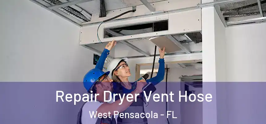 Repair Dryer Vent Hose West Pensacola - FL