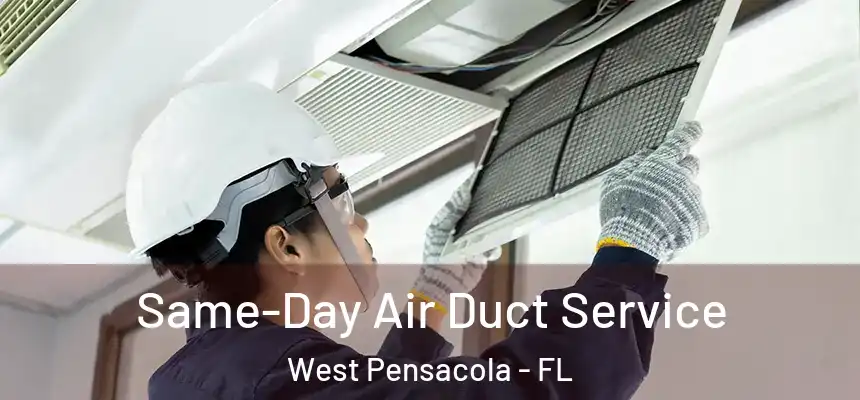  Same-Day Air Duct Service West Pensacola - FL