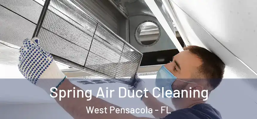  Spring Air Duct Cleaning West Pensacola - FL