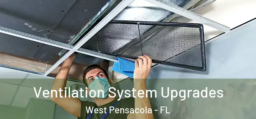 Ventilation System Upgrades West Pensacola - FL