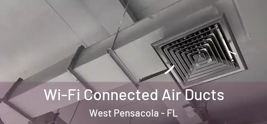  Wi-Fi Connected Air Ducts West Pensacola - FL